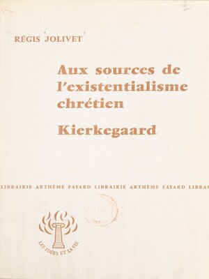 cover image of Aux sources de l'existentialisme chrétien, Kierkegaard